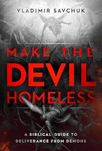 Load image into Gallery viewer, Make the Devil Homeless - Vladimir Savchuk