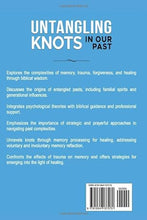 Load image into Gallery viewer, Untangling Knots in Our Past: Navigating Unresolved Memories through Biblical Wisdom