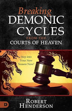 Load image into Gallery viewer, Breaking Demonic Cycles from the Courts of Heaven - Robert Henderson