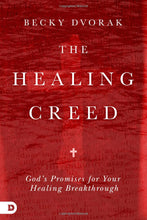 Load image into Gallery viewer, The Healing Creed/God's Promises for Your Healing Breakthrough - Becky Dvorak