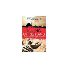 Load image into Gallery viewer, Killing Christians: Living the Faith Where It's Not Safe to Believe