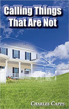 Load image into Gallery viewer, Calling Things That Are Not - Charles Capps