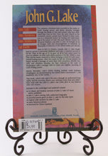 Load image into Gallery viewer, John G Lake - His Life, His Sermons, His Boldness of Faith