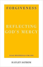 Load image into Gallery viewer, Forgiveness Reflecting God&#39;s Mercy Devotional - Hayley Satrom
