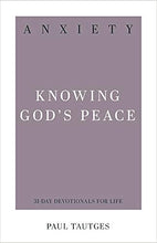 Load image into Gallery viewer, Anxiety - Knowing God&#39;s Peace Devotional - Paul Tautges
