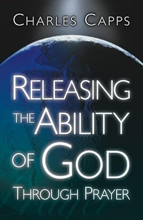 Releasing the Ability of God Through Prayer -