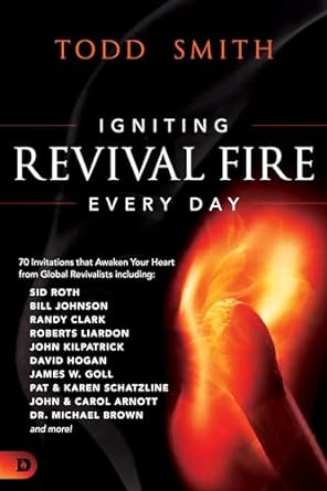 Igniting Revival Fire Every Day - Todd Smith