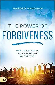 The Power of Forgiveness - Harold Vaughn
