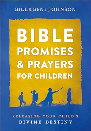 Bible Promises & Prayers for Children - Bill & Beni Johnson
