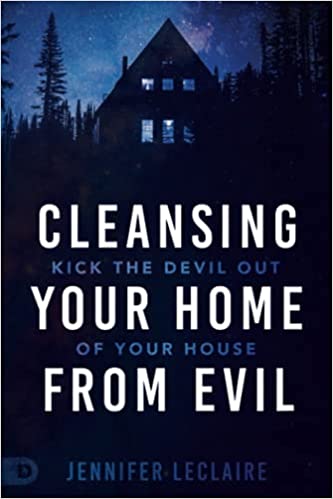 Cleansing Your Home from Evil - Kick the Devil out of Your Home