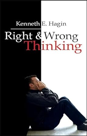 Right and Wrong Thinking - Kenneth Hagin