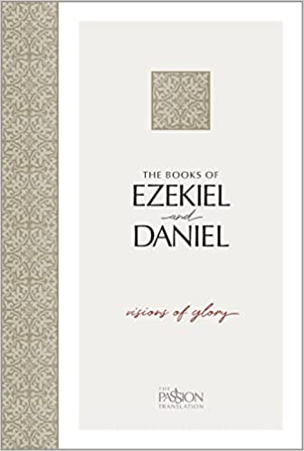Ezekiel and Daniel - The Passion Translation