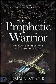The Prophetic Warrior - Emma Stark