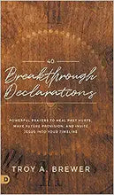 Load image into Gallery viewer, 40 Breakthrough Declarations - Troy A. Brewer
