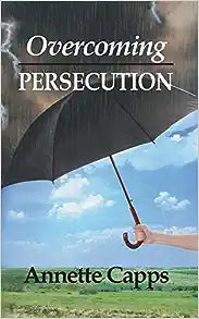 Overcoming Persecution (mini-book) - Annette Capps