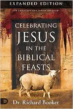 Load image into Gallery viewer, Celebrating Jesus in the Biblical Feasts - Dr. Richard Booker
