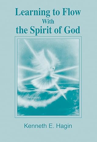 Learning to Flow with the Spirit of God - Kenneth Hagin