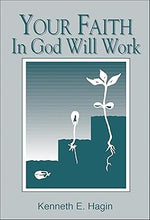 Load image into Gallery viewer, Your Faith in God Will Work - Kennth E. Hagin
