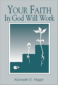 Your Faith in God Will Work - Kennth E. Hagin