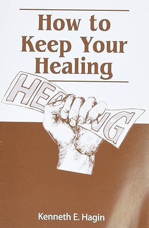 How to Keep Your Healing - Kenneth E. Hagin
