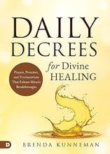 Load image into Gallery viewer, Daily Decrees for Divine Healing - Brenda Kunneman

