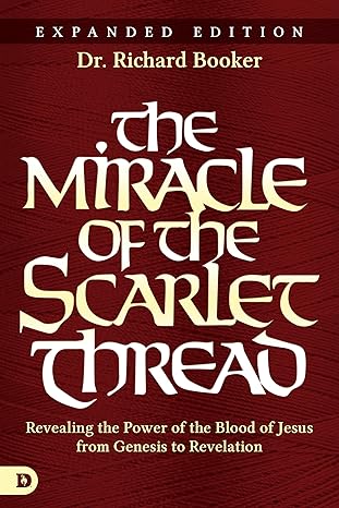 The Miracle of the Scarlett Thread - Dr. Richard Booker