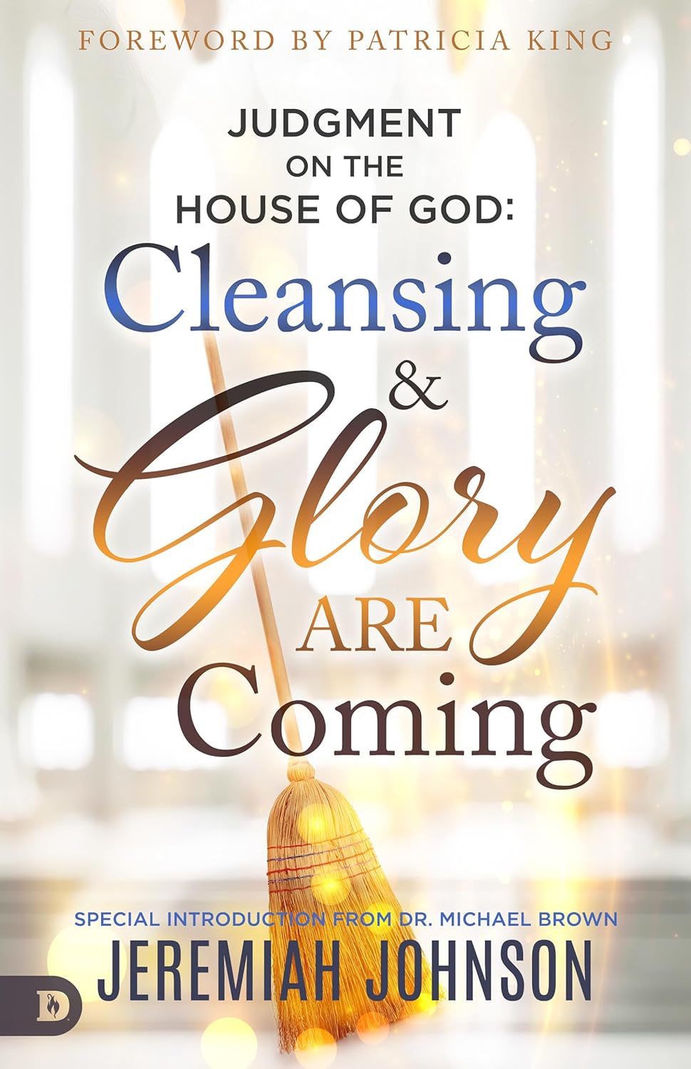 Judgment on the House of God: Cleansing and Glory are Coming - Jeremiah Johnson