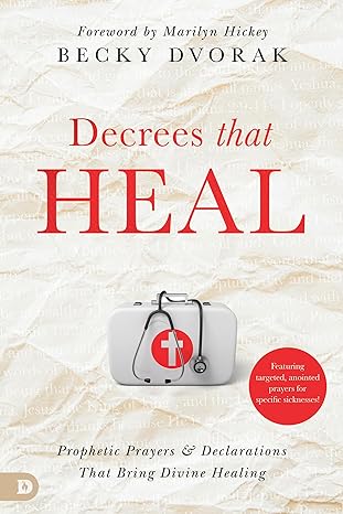 Decrees That Heal - Becky Dvorak