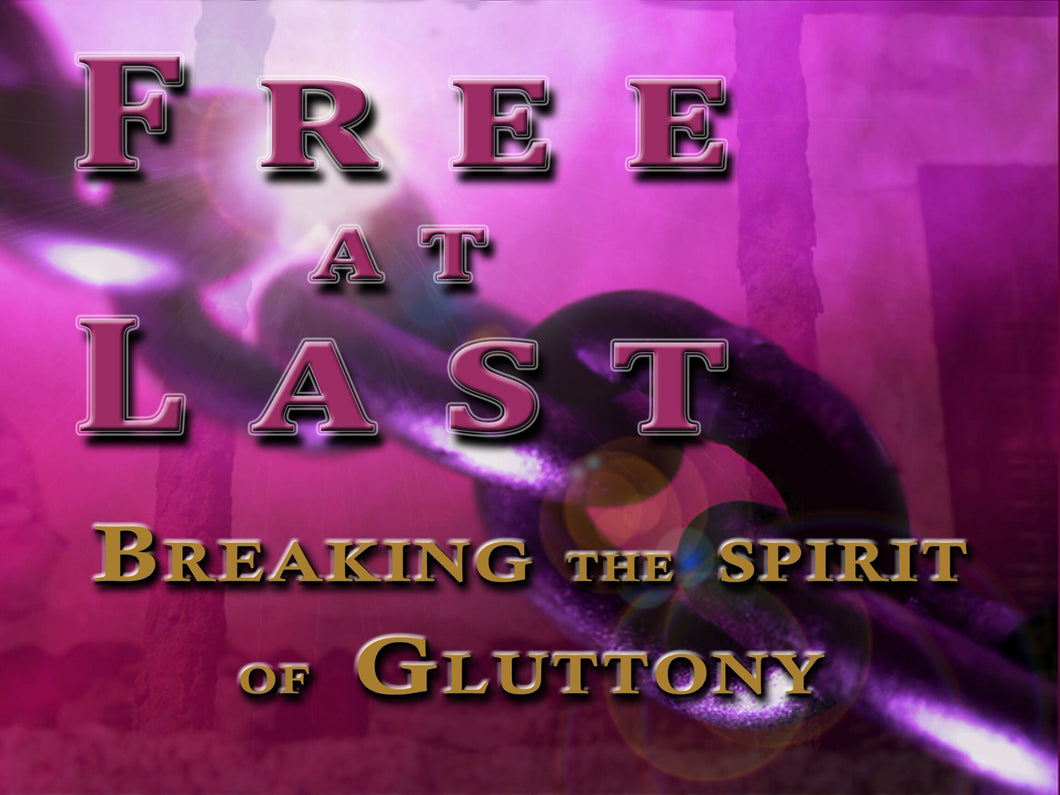 Free at Last! Breaking the Spirit of Gluttony - Michelle Pierce -CD
