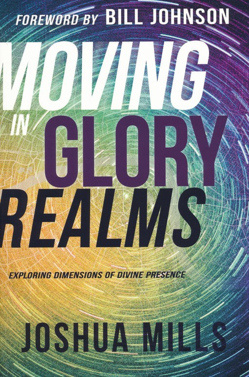 Moving in Glory Realms - Joshua Mills