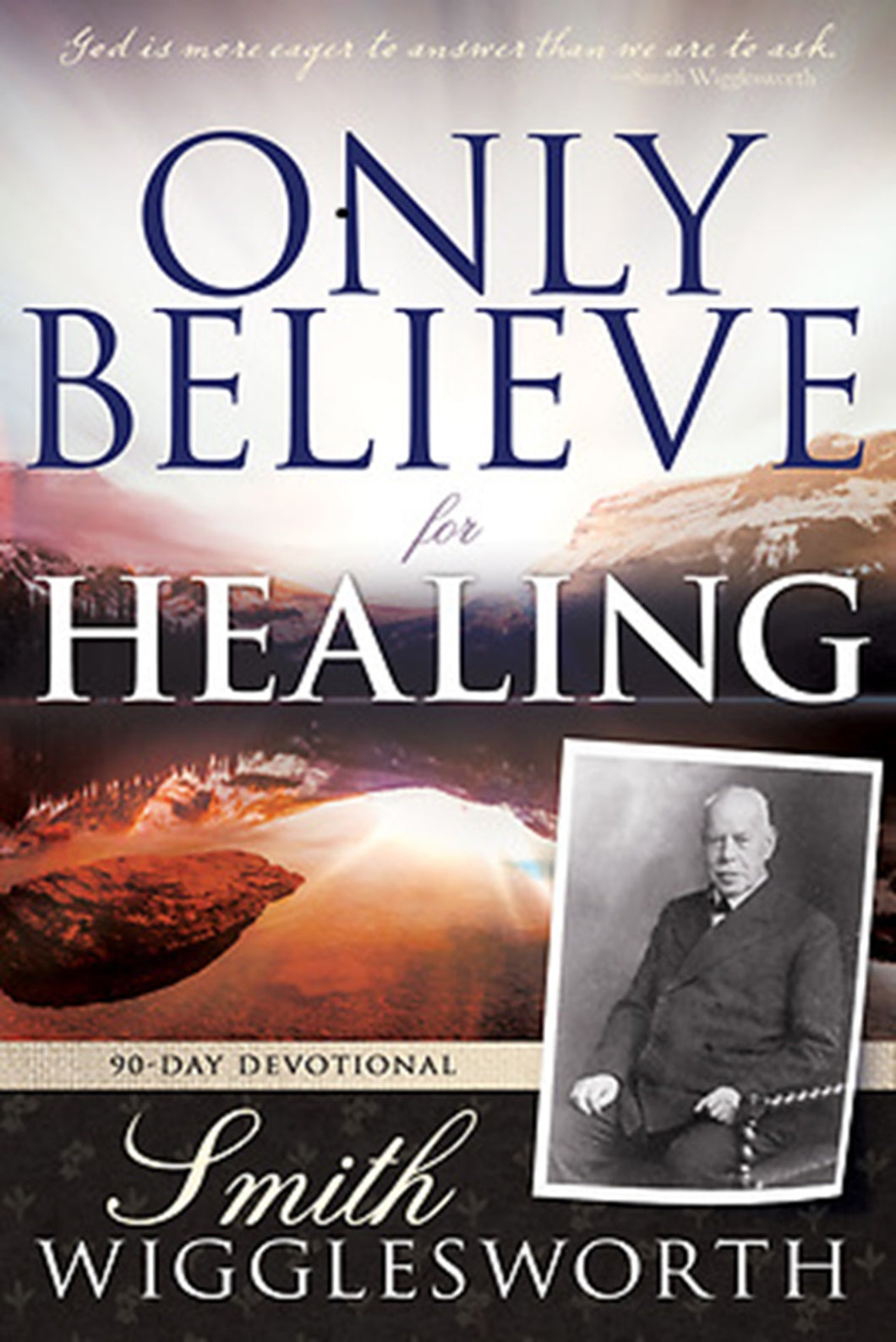 Only Believe for Healing - Smith Wigglesworth
