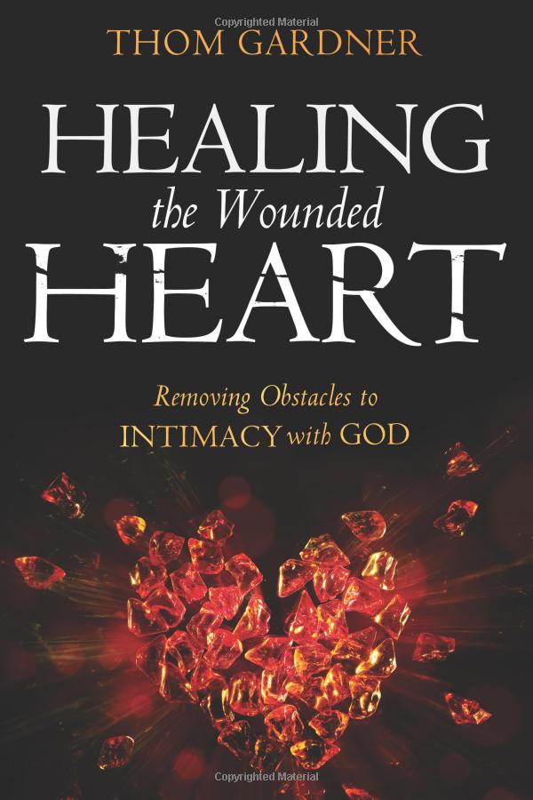 Healing the Wounded Heart - Thom Gardener