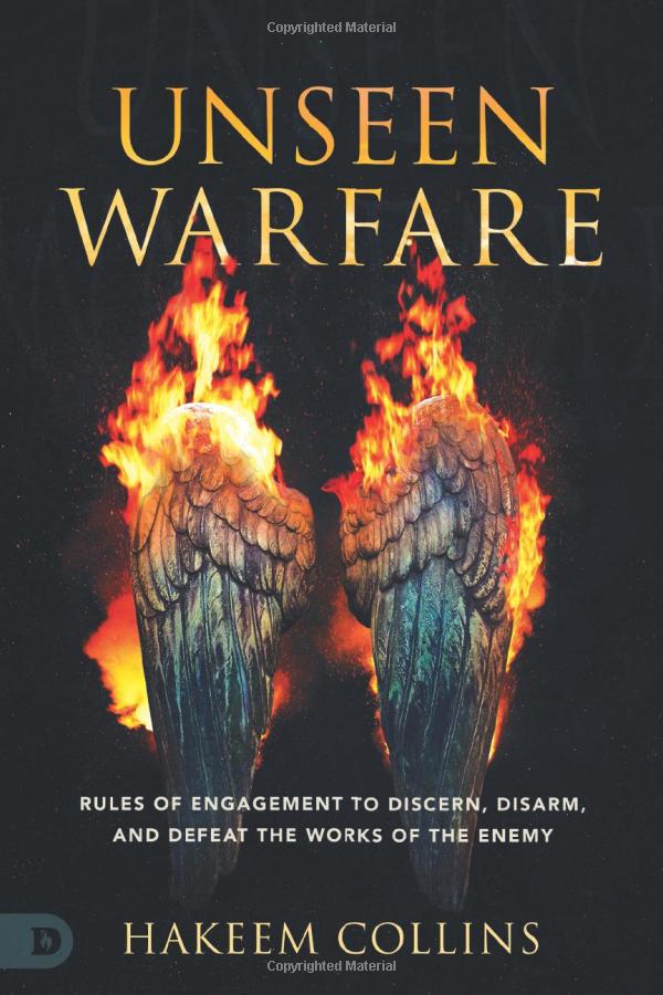 Unseen Warfare/Rules of Engagement to Discern, Disarm, and Defeat the Works of the Enemy - Hakeen Collins