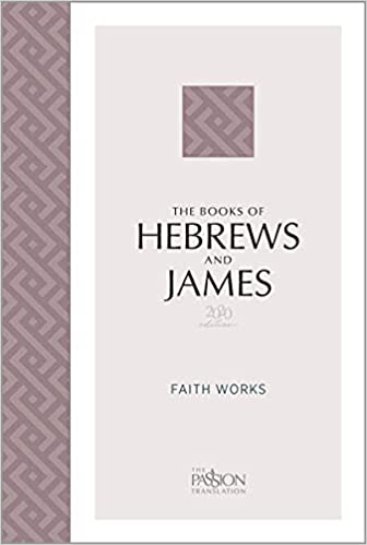 Hebrews and James - The Passion Translation