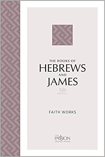 The Books of Hebrews and James - The Passion Translation