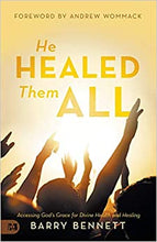 Load image into Gallery viewer, He Healed Them All - Accessing God&#39;s Grace for Divine Health and Healing
