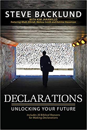 Declarations - Unlocking Your Future - Steve Backlund