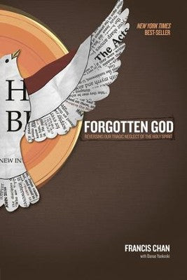 Forgotten God: Reversing our Tragic Neglect of the Holy Spirit - Francis Chan