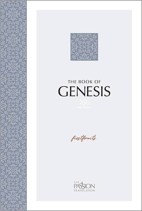 Genesis: Firstfruits, The Passion Translation