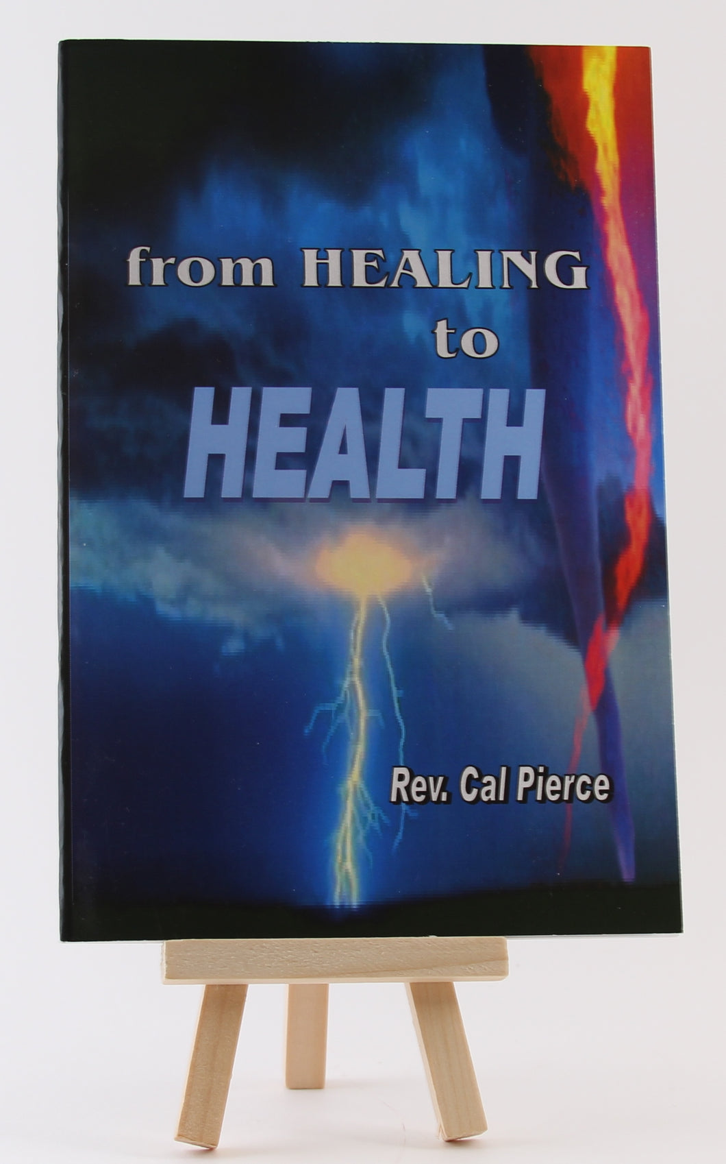 From Healing to Health - Cal Pierce