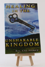 Load image into Gallery viewer, Healing in the Unshakable Kingdom - Booklet - Cal Pierce
