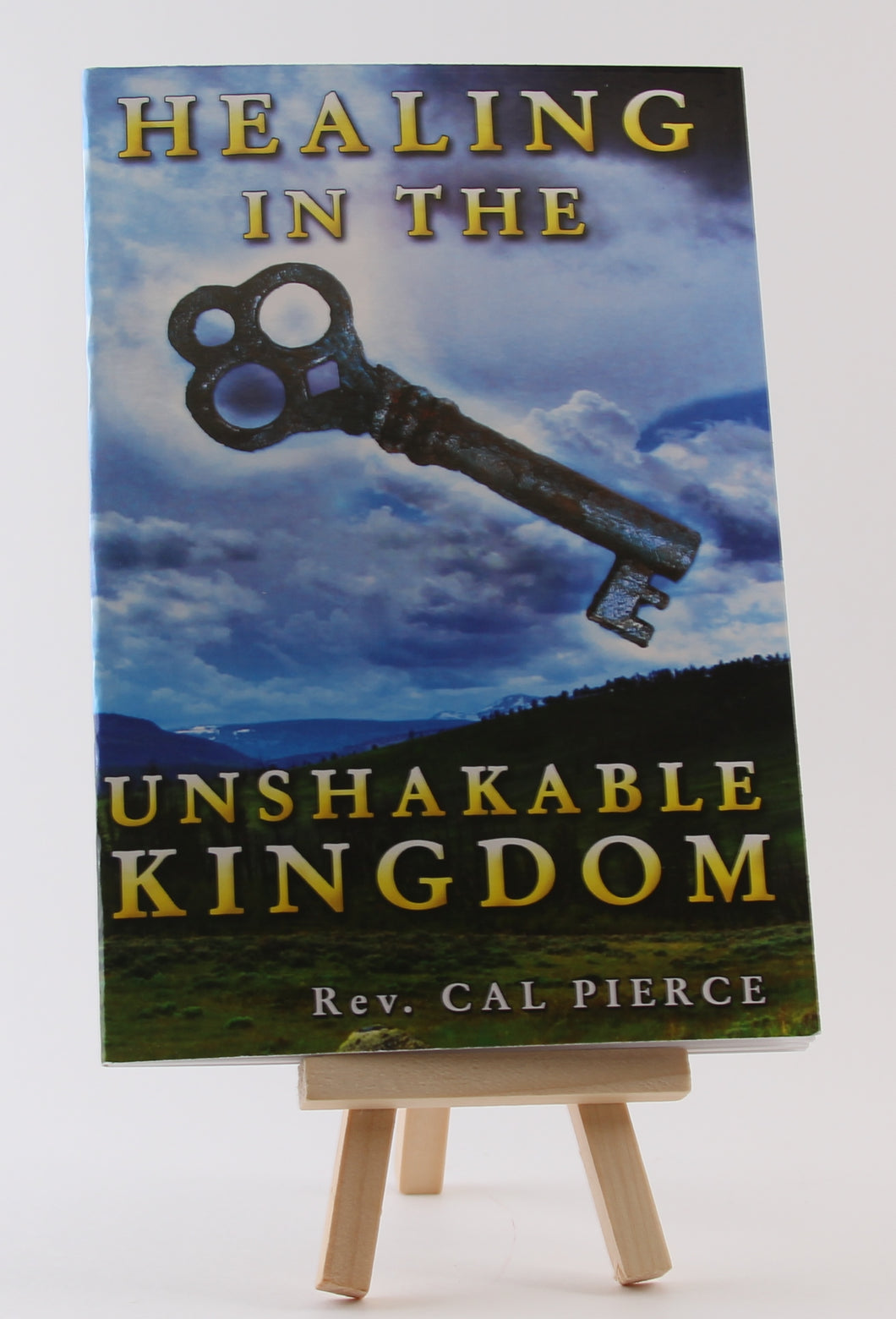 Healing in the Unshakable Kingdom - Booklet - Cal Pierce