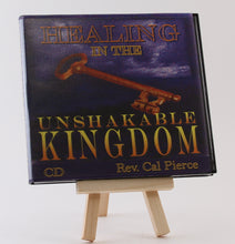 Load image into Gallery viewer, Healing in the Unshakable Kingdom (CD) - Cal Pierce
