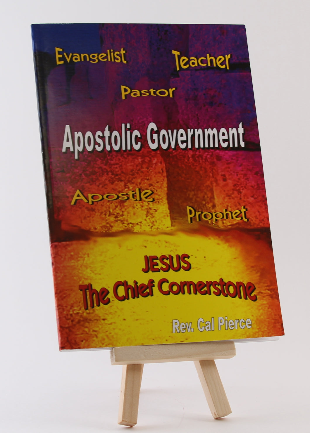 Apostolic Government - Booklet - Cal Pierce