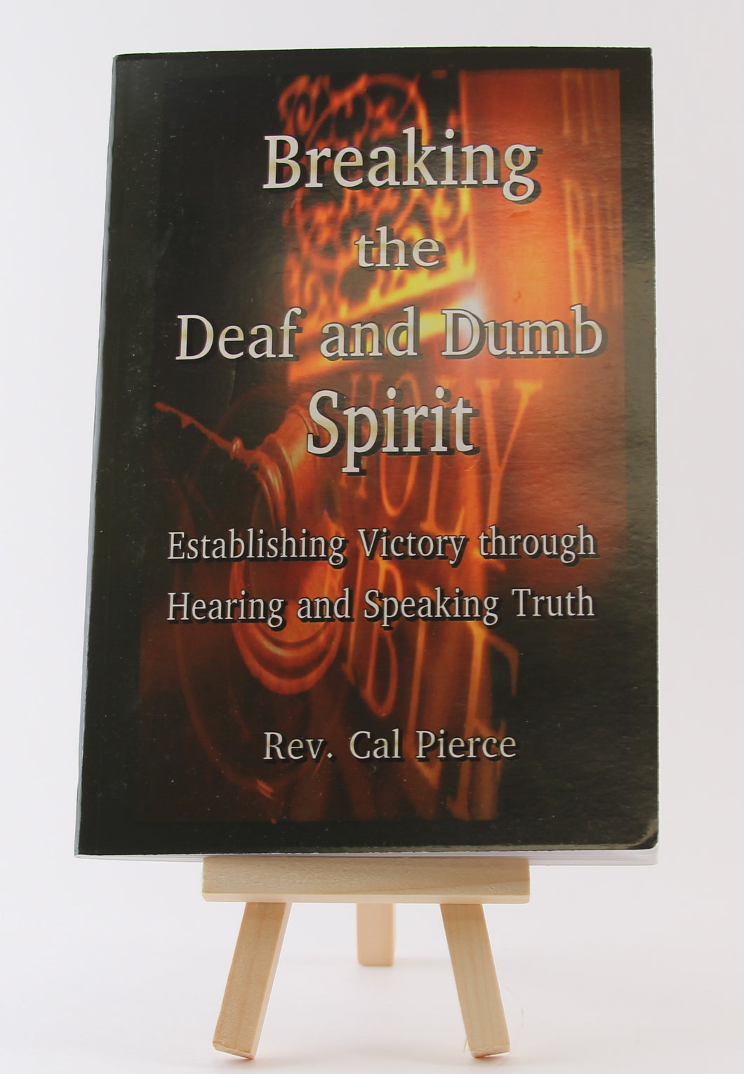 Breaking the Deaf and Dumb Spirit - Booklet - Cal Pierce
