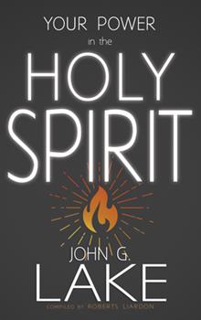 Your Power in the Holy Spirit - John G Lake