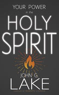 Your Power in the Holy Spirit - John G Lake