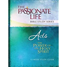 Acts: The Power Of The Holy Spirit 12-Week Study Guide (The Passionate Life Bible Study Series)
